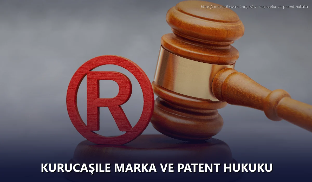 Kurucaşile Marka ve Patent Hukuku